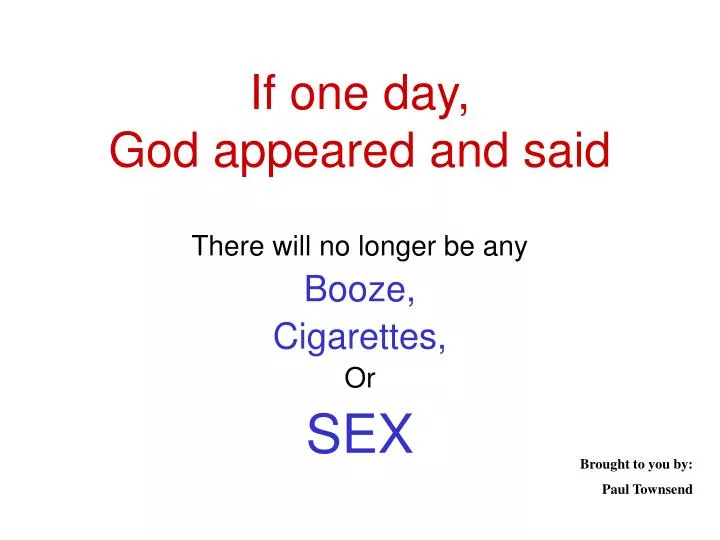 if one day god appeared and said