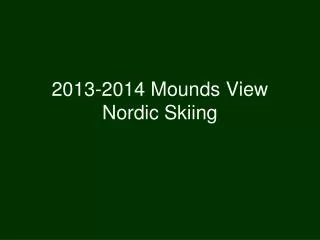 2013-2014 Mounds View Nordic Skiing