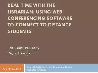Real Time with the Librarian: Using Web Conferencing Software to Connect to Distance Students