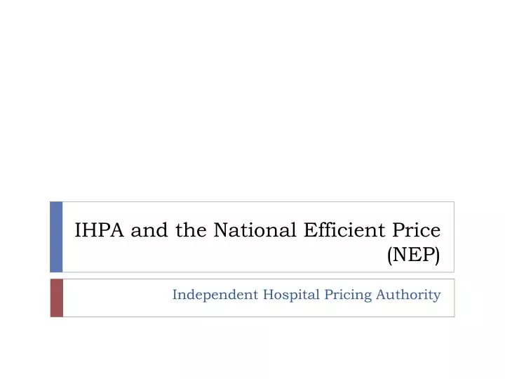 ihpa and the national efficient price nep