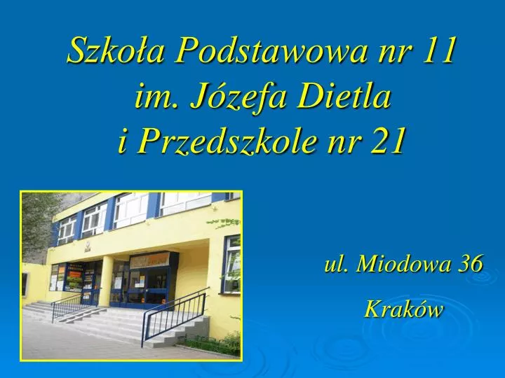 szko a podstawowa nr 11 im j zefa dietla i przedszkole nr 21