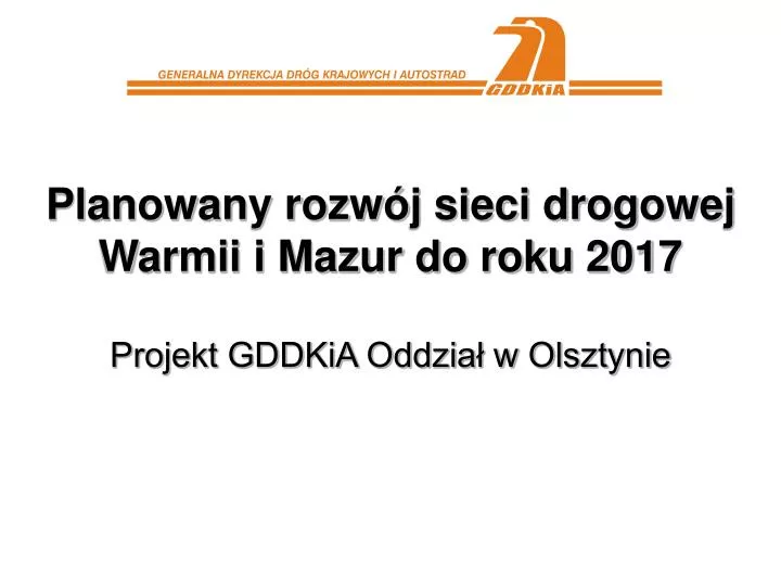 planowany rozw j sieci drogowej warmii i mazur do roku 2017 projekt gddkia oddzia w olsztynie