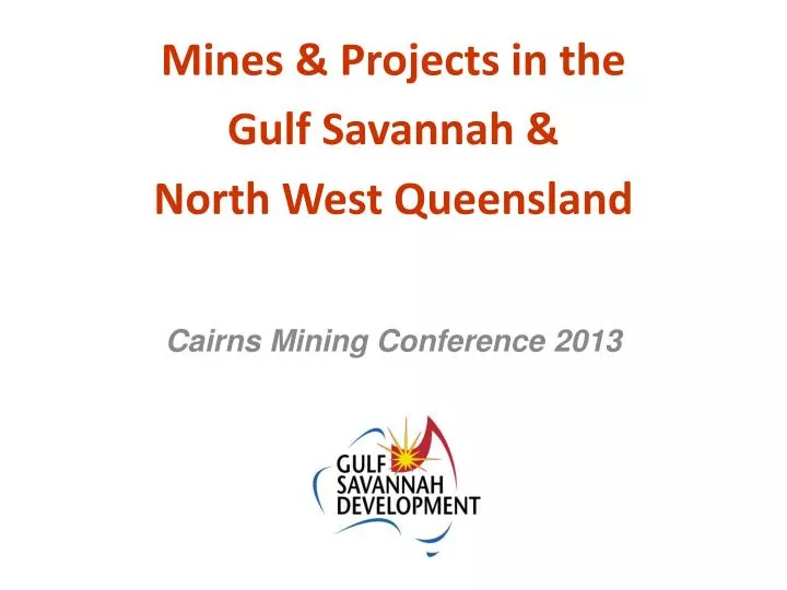 mines projects in the gulf savannah north west queensland cairns mining conference 2013