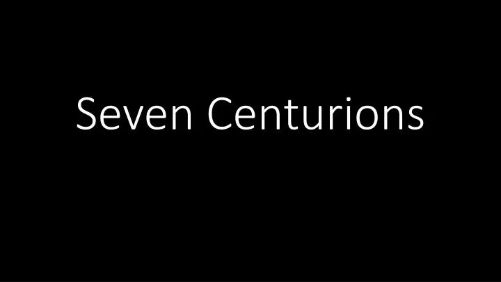 seven centurions