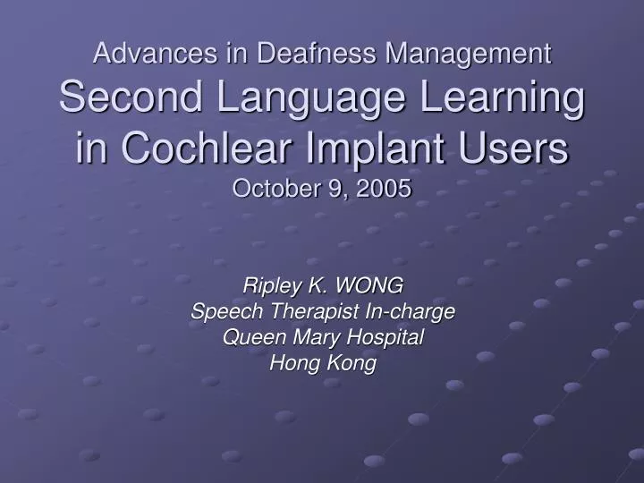 advances in deafness management second language learning in cochlear implant users october 9 2005