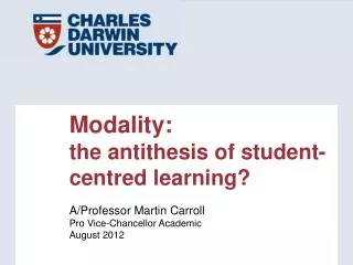 Modality: the antithesis of student-centred learning?