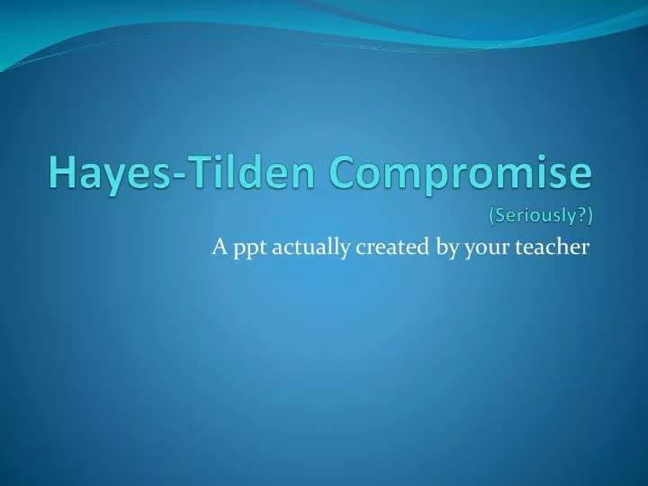 hayes tilden compromise seriously