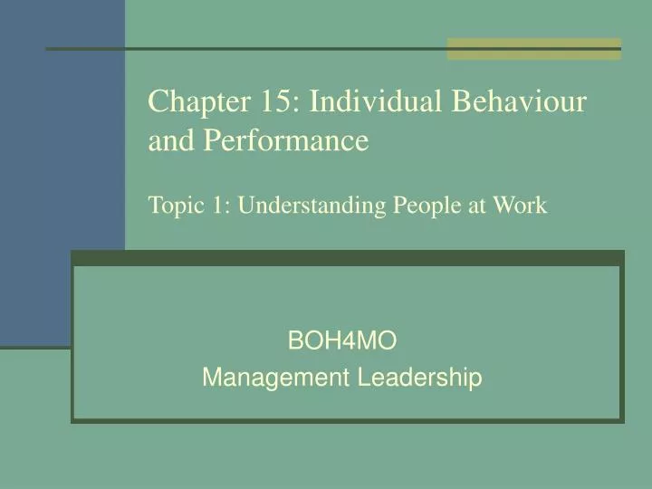 chapter 15 individual behaviour and performance topic 1 understanding people at work