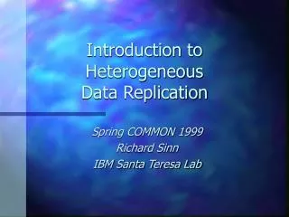 Introduction to Heterogeneous Data Replication