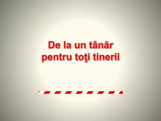 de la un t n r pentru to i tinerii