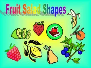 Fruit Salad Shapes