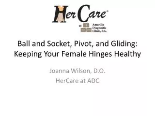Ball and Socket, Pivot, and Gliding: Keeping Your Female Hinges Healthy