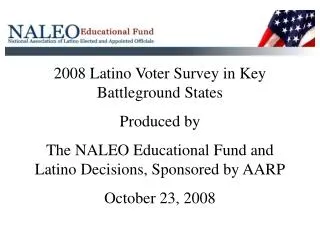 2008 Latino Voter Survey in Key Battleground States Produced by