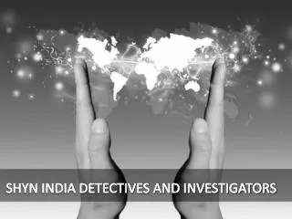 SHYN INDIA DETECTIVES AND INVESTIGATORS
