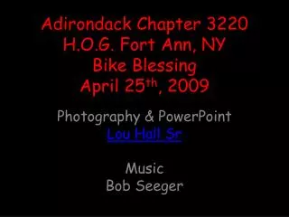 Adirondack Chapter 3220 H.O.G. Fort Ann, NY Bike Blessing April 25 th , 2009