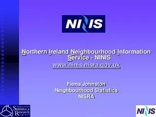 N orthern I reland N eighbourhood I nformation S ervice - NINIS ninis.nisra.uk