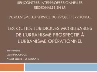 intervenant laurent ducroux avocat associ dl avocats