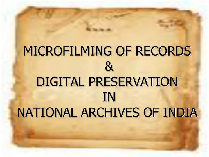 microfilming of records digital preservation in national archives of india
