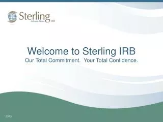 Welcome to Sterling IRB Our Total Commitment. Your Total Confidence.