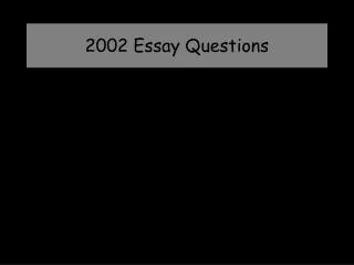 2002 Essay Questions