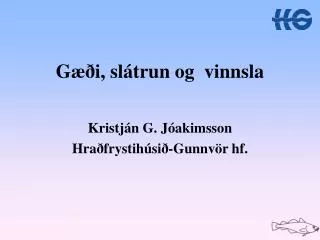 g i sl trun og vinnsla
