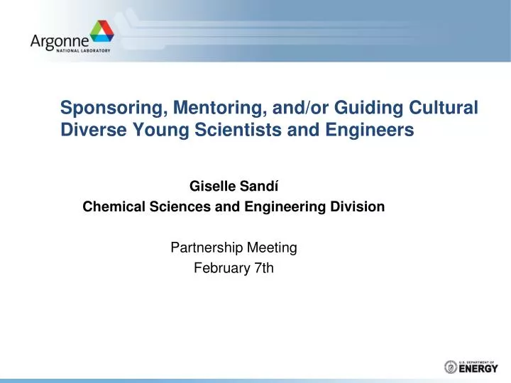 sponsoring mentoring and or guiding cultural diverse young scientists and engineers
