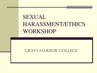 SEXUAL HARASSMENT/ETHICS WORKSHOP