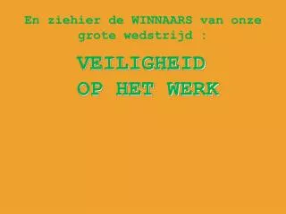 En ziehier de WINNAARS van onze grote wedstrijd :