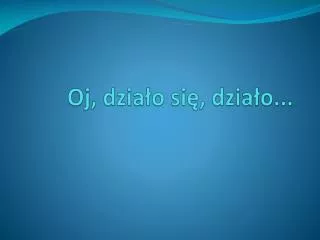 oj dzia o si dzia o