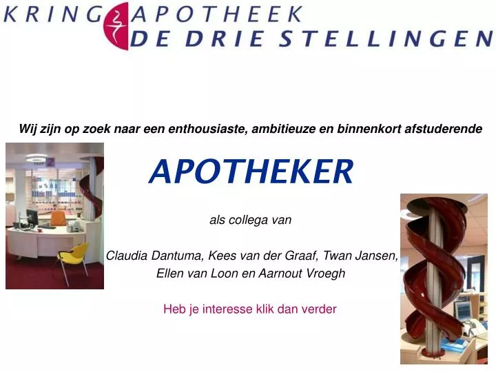 wij zijn op zoek naar een enthousiaste ambitieuze en binnenkort afstuderende apotheker