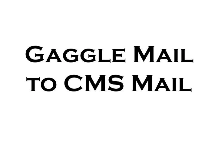 gaggle mail to cms mail