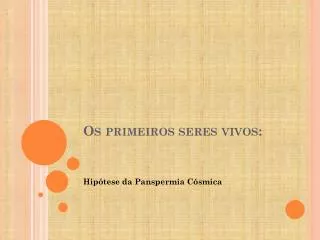 os primeiros seres vivos
