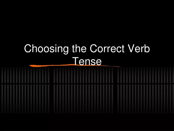choosing the correct verb tense