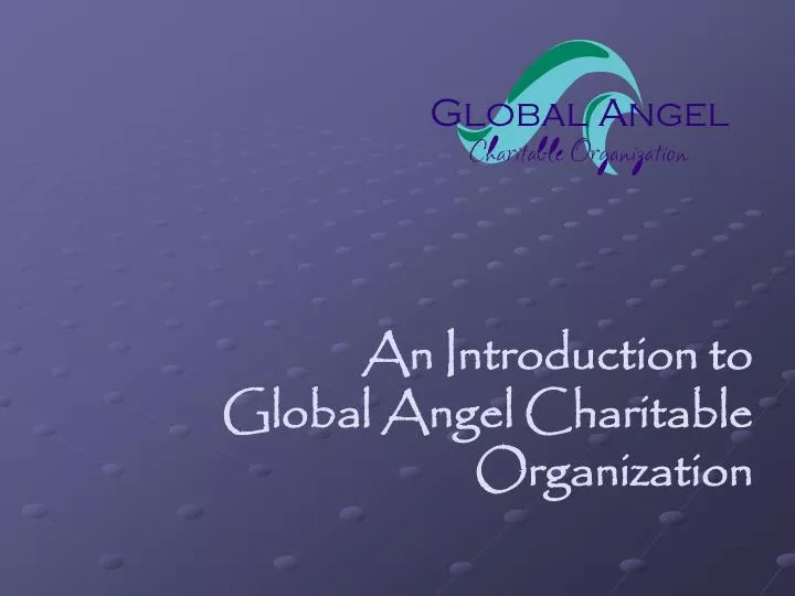 an introduction to global angel charitable organization
