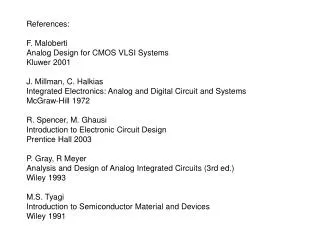 References: F. Maloberti Analog Design for CMOS VLSI Systems Kluwer 2001 J. Millman, C. Halkias