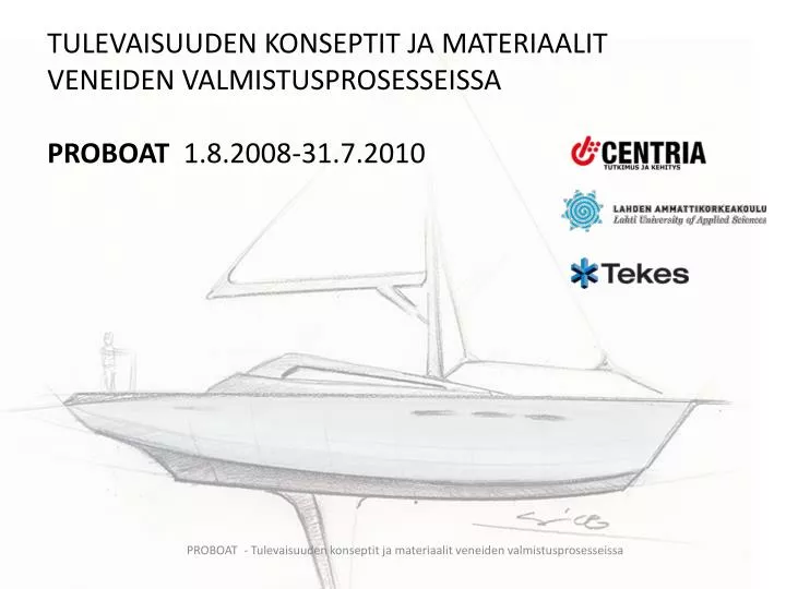 tulevaisuuden konseptit ja materiaalit veneiden valmistusprosesseissa proboat 1 8 2008 31 7 2010