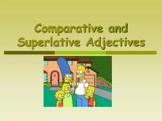 Comparative and Superlative Adjectives