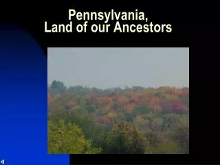 Pennsylvania, Land of our Ancestors