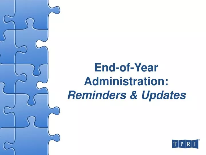 end of year administration reminders updates