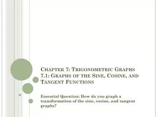 Chapter 7: Trigonometric Graphs 7.1: Graphs of the Sine, Cosine, and Tangent Functions