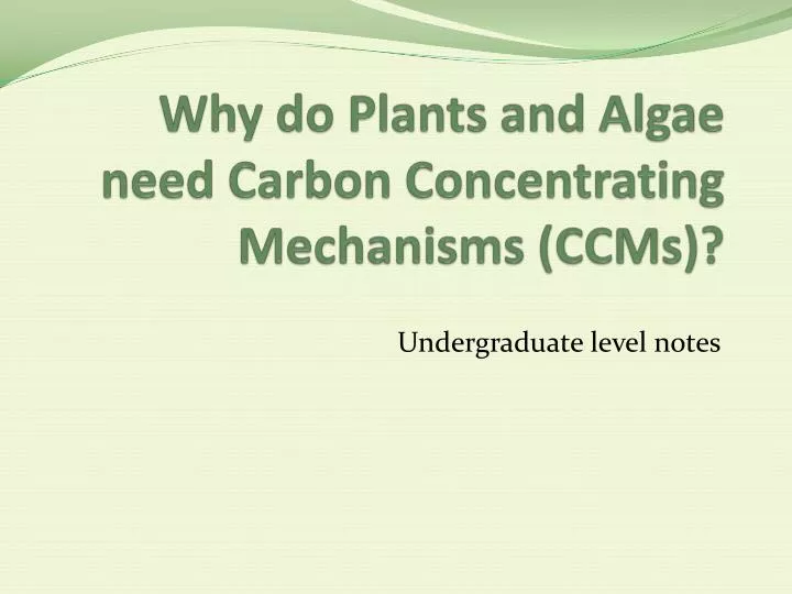 why do plants and algae need carbon concentrating mechanisms ccms