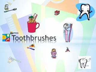 T oothbrushes