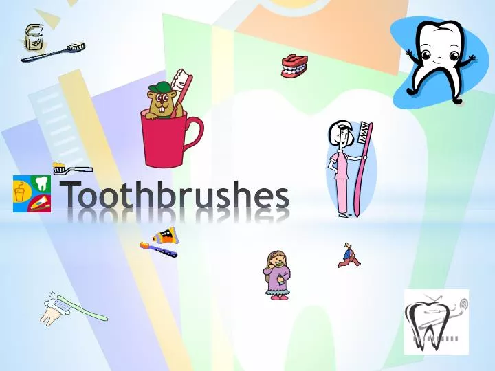 t oothbrushes