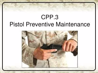 CPP.3 Pistol Preventive Maintenance