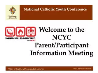 Welcome to the NCYC Parent/Participant Information Meeting