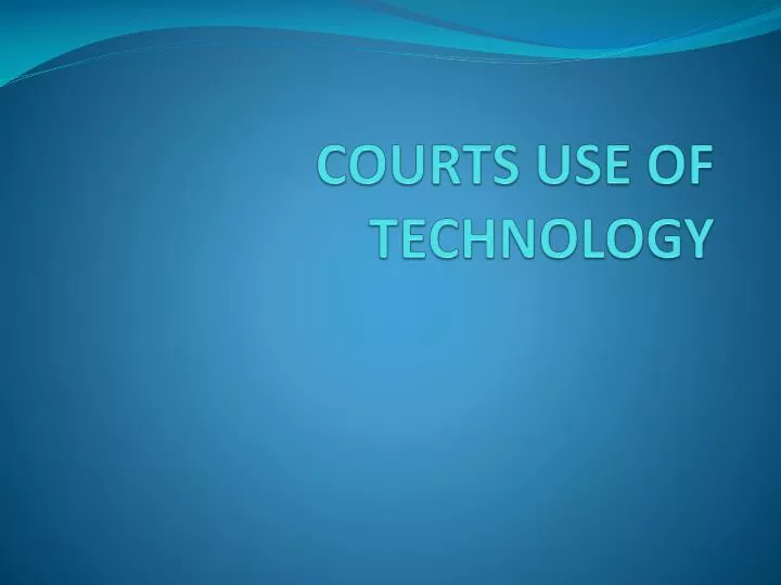 courts use of technology