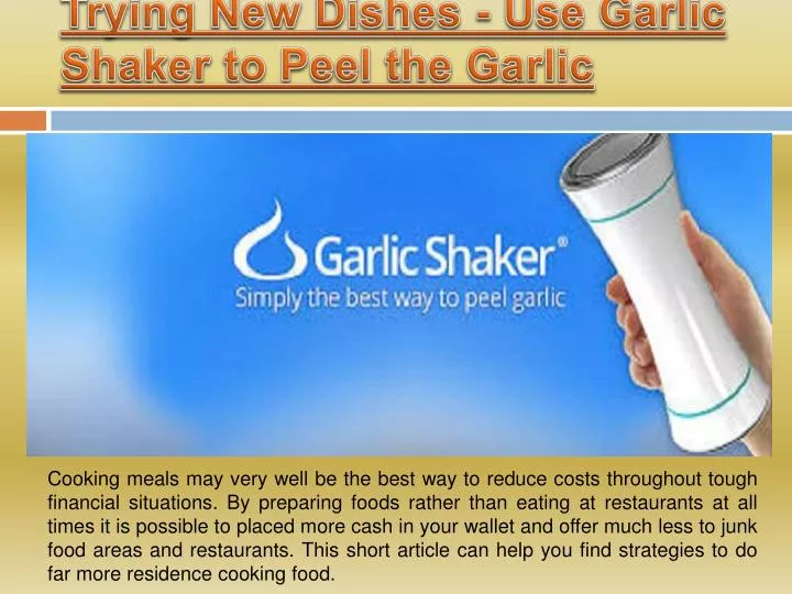trying new dishes use garlic shaker to peel the garlic