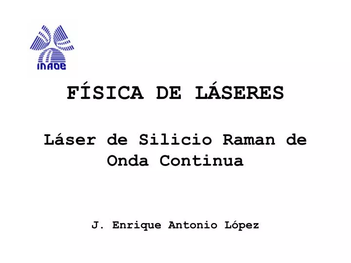 f sica de l seres l ser de silicio raman de onda continua j enrique antonio l pez