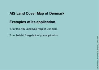 AIS Land Cover Map of Denmark Examples of its application 1. for the AIS Land Use map of Denmark