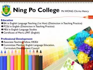 Education BA in English Language Teaching (1st Hon) (Distinction in Teaching Practice)